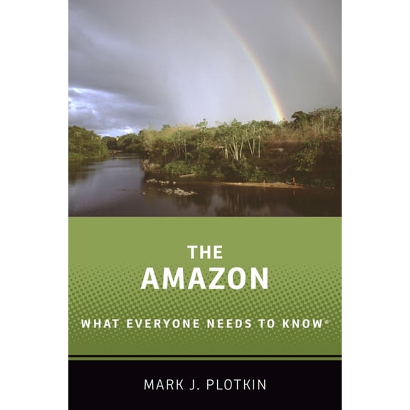 What Everyone Needs to Know The Amazon: What Everyone Needs to Know(r), (Paperback)