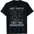 thumbnail image 1 of What Exactly Didn't You Understand - Mathematics Calculus T-Shirt, 1 of 4