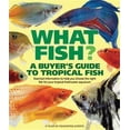 thumbnail image 1 of What Fish? A Buyer's Guide to Tropical Fish: Essential Information to Help You Choose the Right Fish for Your Tropical Freshwater Aquarium, 1 of 1