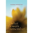 thumbnail image 1 of Pre-Owned What Flowers Remember (Paperback) 1608981673 9781608981670, 1 of 1
