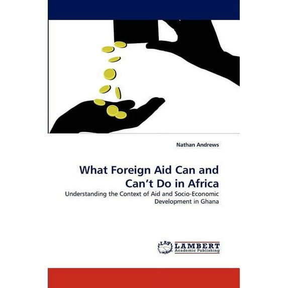What Foreign Aid Can and Can't Do in Africa (Paperback)