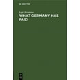 thumbnail image 1 of What Germany Has Paid: Under the Treaty of Versailles, (Hardcover), 1 of 1
