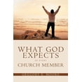 thumbnail image 1 of What God Expects of Every Church Member Paperback 1419618962 9781419618963 Dr. Gregory E. Moore, 1 of 1