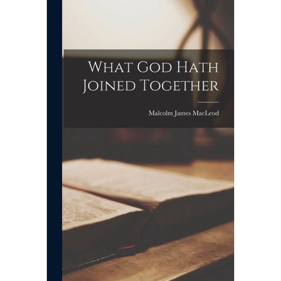 What God Hath Joined Together (Paperback)
