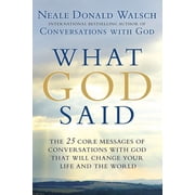 What God Said The 25 Core Messages of Conversations with God That Will Change Your Life and the World, Paperback