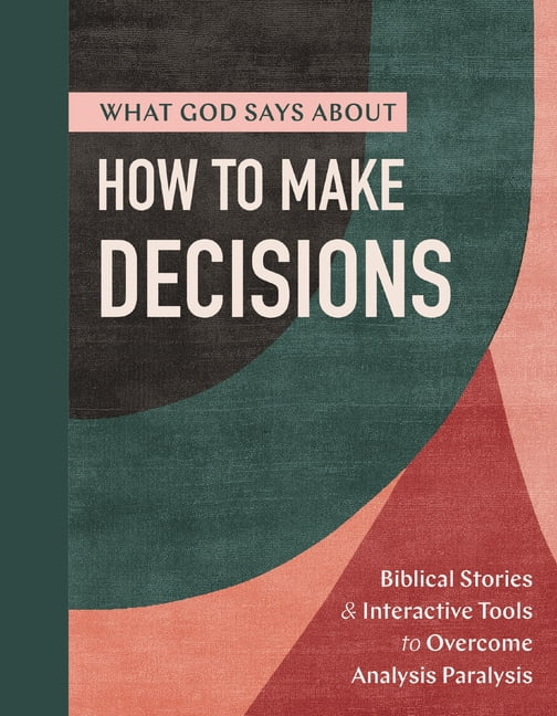 What God Says What God Says about How to Make Decisions: Biblical Stories and Interactive Tools to Overcome Analysis Paralysis (a 30-D, (Paperback)