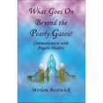 thumbnail image 1 of Pre-Owned What Goes On Beyond the Pearly Gates? : Communications with Angelic Healers (Edition 1) (Paperback), 1 of 1