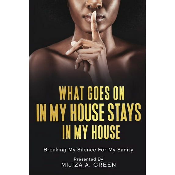 What Goes On In My House Stays In My House, (Paperback)