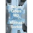 thumbnail image 1 of Pre-Owned What Goes Up: The Right and Wrongs to the City (Hardcover) 1786635151 9781786635150, 1 of 1