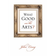 What Good Are the Arts?, Paperback