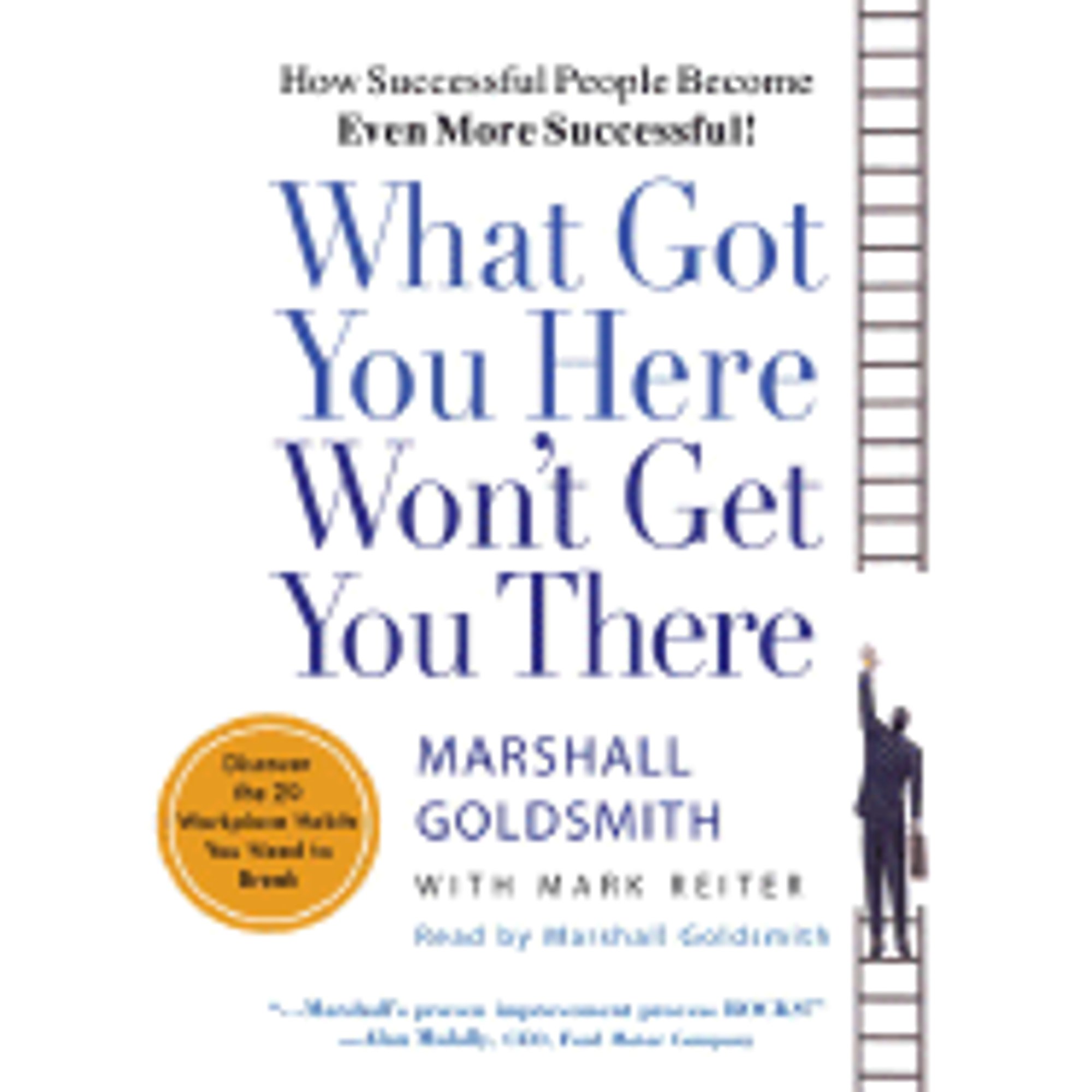 Pre-Owned What Got You Here Won't Get There: How Successful People Become Even More (Audiobook 9780739342237) by Dr. Marshall Goldsmith, Mark Reiter