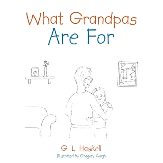 What Grandpas Are for Paperback G. L. Haskell