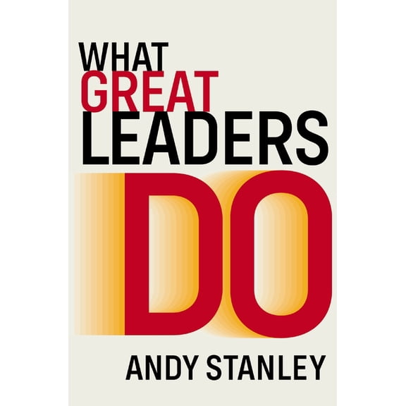 What Great Leaders Do: 10 Imperatives for Maximum Impact, (Hardcover)