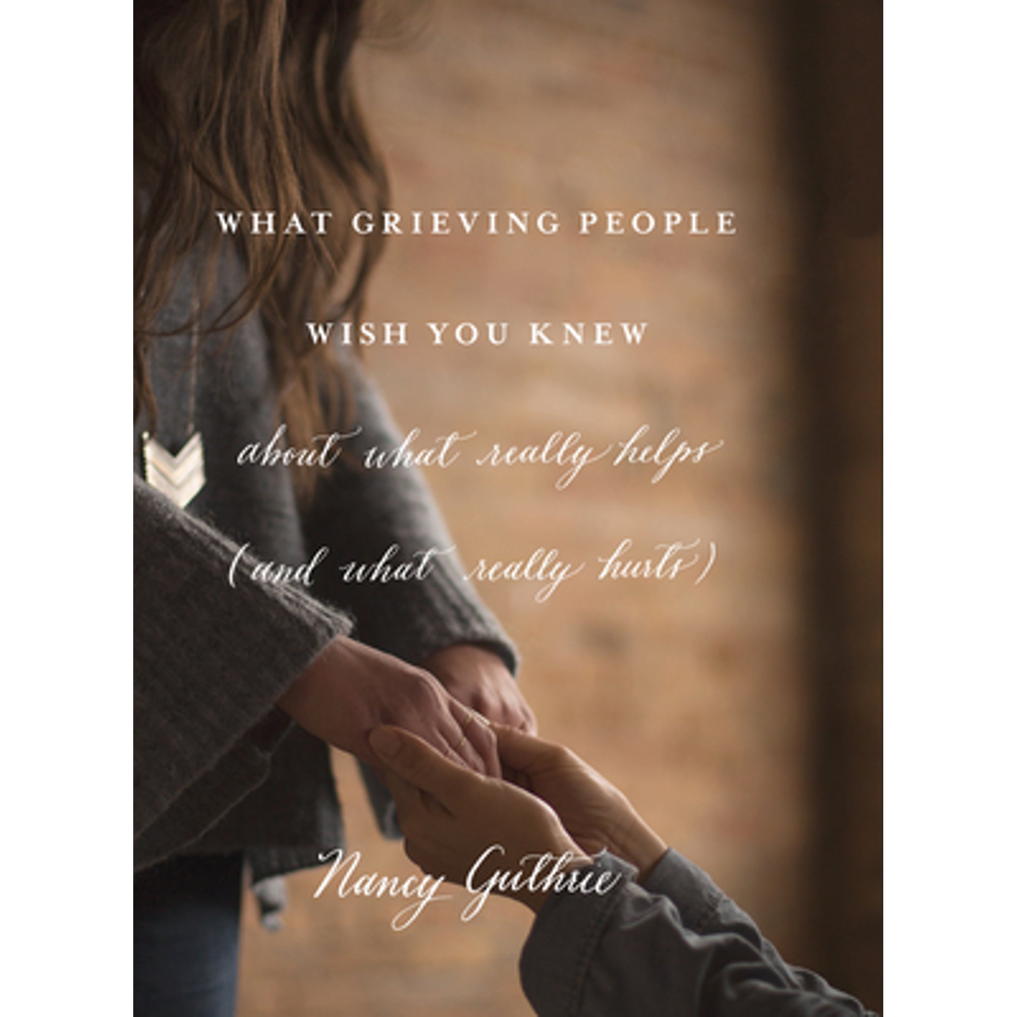 Pre-Owned What Grieving People Wish You Knew about Really Helps (and Hurts) (Paperback 9781433552359) by Nancy Guthrie