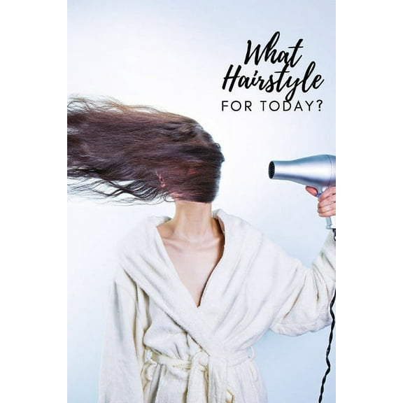 What Hairstyle For Today?: Hairstyle tutorials (Paperback)