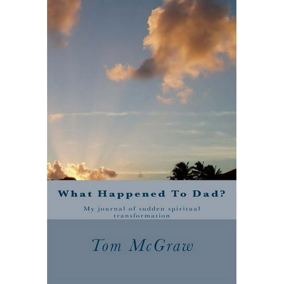 What Happened To Dad?: A father's sudden transformation, (Paperback)