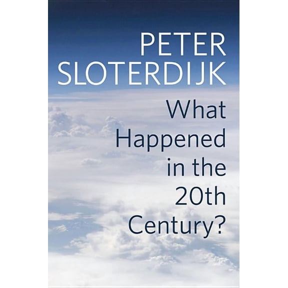 What Happened in the Twentieth Century?: Towards a Critique of Extremist Reason (Hardcover)