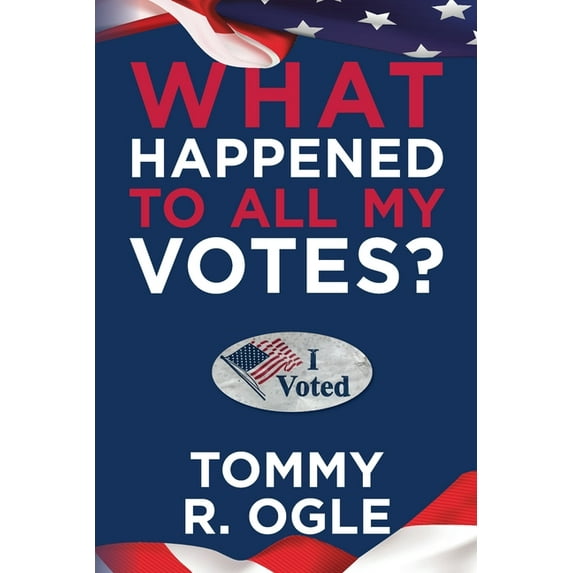 What Happened to All My Votes?, (Paperback)