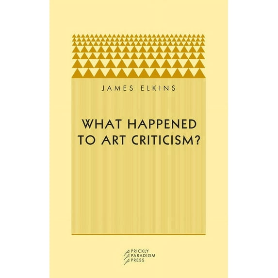 What Happened to Art Criticism? (Paperback)