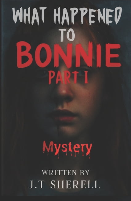 What Happened to Bonnie: Part 1: Mystery, (Paperback)