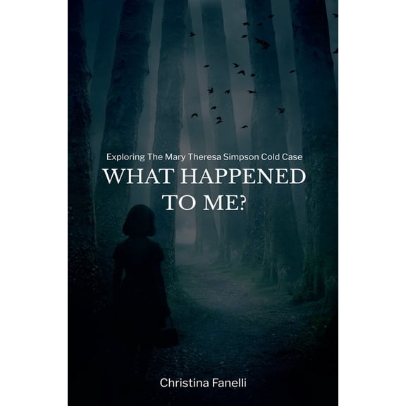 What Happened to Me? Exploring the Mary Theresa Simpson Cold Case, (Paperback)