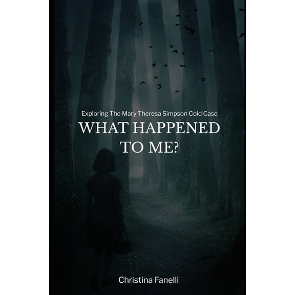 What Happened to Me?: Exploring the Mary Theresa Simpson Cold Case, (Paperback)