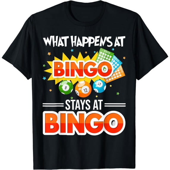What Happens At Bingo Stays At Bingo Bingo T-Shirt