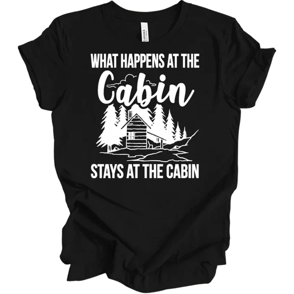 What Happens At Cabin Stays At Cabin T-shirt