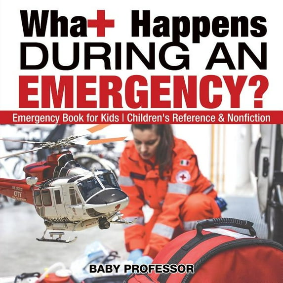 What Happens During an Emergency? Emergency Book for Kids Children's Reference & Nonfiction, (Paperback)