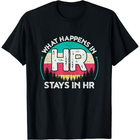 What Happens In HR Stays In HR Funny Human Resources T-Shirt