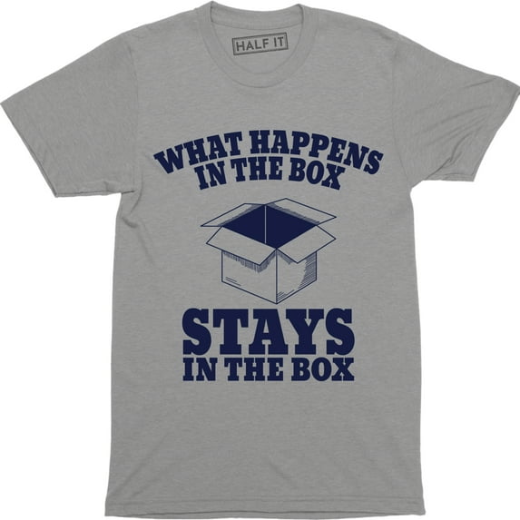 What Happens In The Box Stays In The Box - Funny Men's T-Shirt
