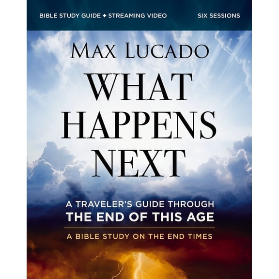 What Happens Next Bible Study Guide Plus Streaming Video: A Traveler's Guide Through the End of This Age, (Paperback)