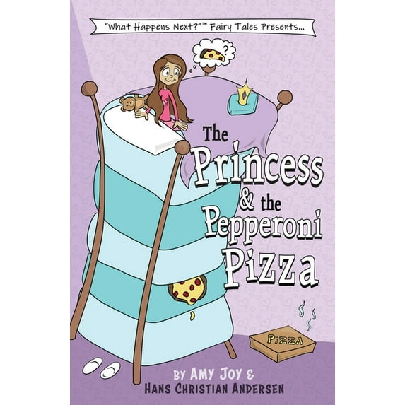 What Happens Next Fairy Tales The Princess & the Pepperoni Pizza, Book 1, (Paperback)