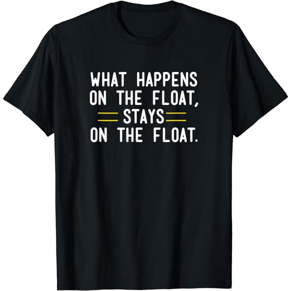 What Happens On The Float Stays On The Float Parade Gift T-Shirt