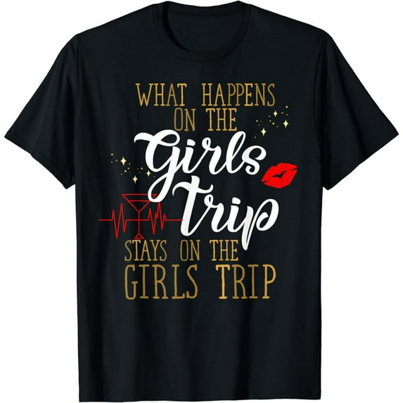 What Happens On The Girls Trip Stays On The Weekend Womens T-Shirt
