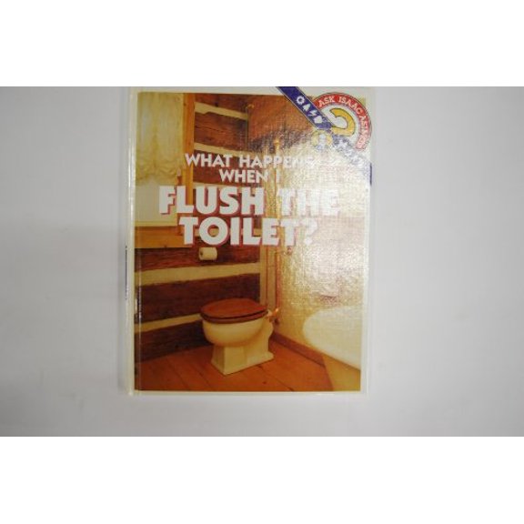 Pre-Owned What Happens When I Flush the Toilet? Ask Isaac Asimov Library Binding Isaac Asimov, Elizabeth Kaplan