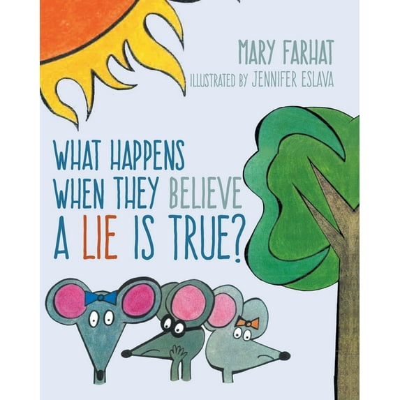 What Happens When They Believe A Lie Is True? Paperback 1645590755 9781645590750 Mary Farhat