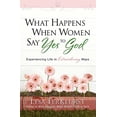 thumbnail image 1 of Pre-Owned What Happens When Women Say Yes to God: Experiencing Life in Extraordinary Ways (Paperback) 0736919228 9780736919227, 1 of 1