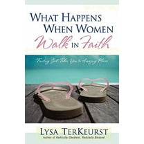 Pre-Owned What Happens When Women Walk in Faith: Trusting God Takes You to Amazing Places (Paperback) 0736915710 9780736915717