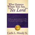 thumbnail image 1 of What Happens When You Say, "Yes Lord", (Hardcover), 1 of 1
