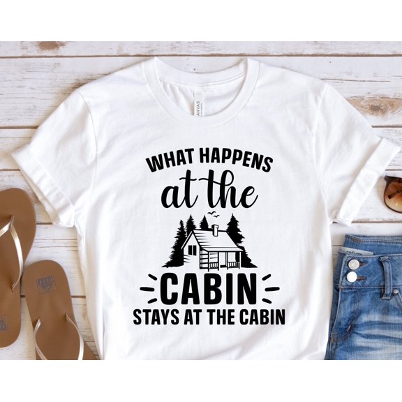 What Happens at The Cabin Stays at The Cabin Shirt Funny Camping Shirt Camper Shirt Campin