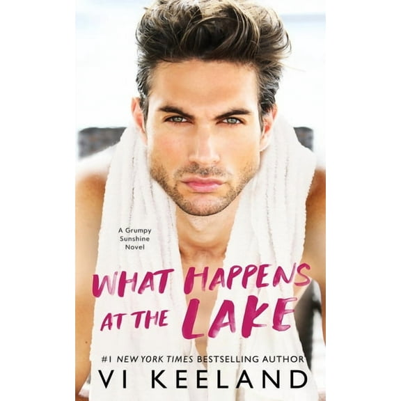 What Happens at the Lake: A Grumpy Sunshine Novel, (Paperback)