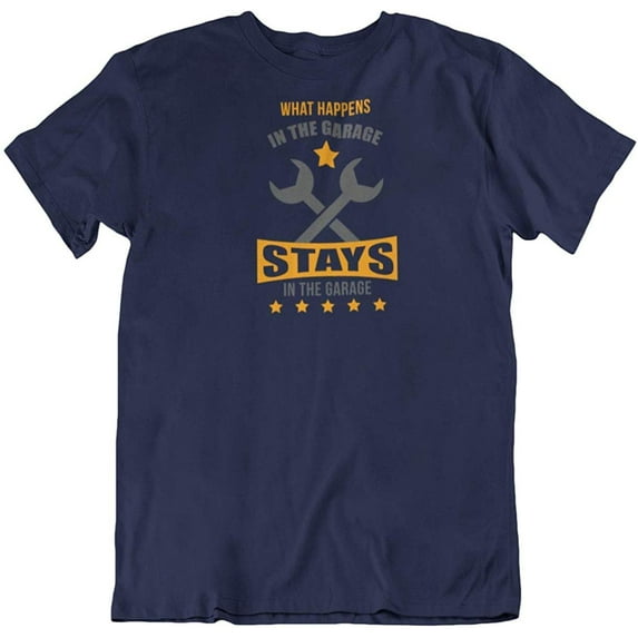 What Happens in The Garage Stays T-Shirt for Dad, Car Auto Mechanic Men & Women Navy