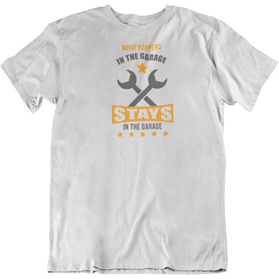 What Happens in The Garage Stays T-Shirt for Dad, Car Auto Mechanic Men & Women White