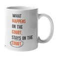 thumbnail image 1 of What Happens on the Court, Mindset Quotes Coffee & Tea Gift Mug for Athletes (11oz), 1 of 3