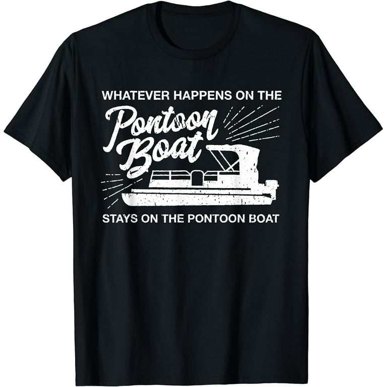 What Happens On The Pontoon Boat - Captain T-Shirt What Happens On The Pontoon Boat - Captain T-Shirt