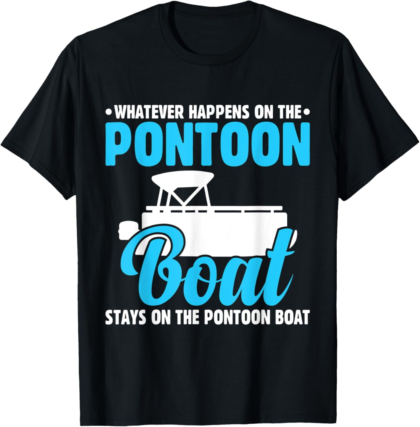 What Happens on the Pontoon Boat Funny Pontoon Captain TShirt