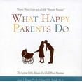 thumbnail image 1 of Pre-Owned What Happy Parents Do: Ninety-Three Cents and a Little Humpty Dumpty / The Loving Little Rituals of a Child-Proof Marriage (Hardcover) 1577491777 9781577491774, 1 of 1