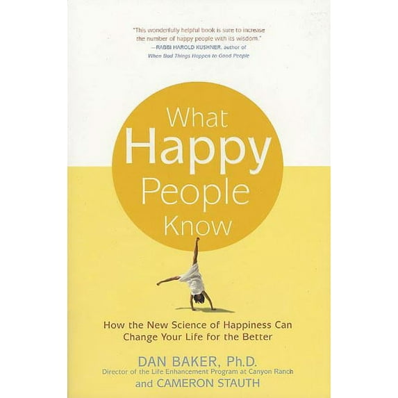 What Happy People Know: How the New Science of Happiness Can Change Your Life for the Better, (Paperback)