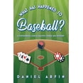 thumbnail image 1 of What Has Happened To Baseball? A Concentrated Look at Analytics, Poker, and Intuition, (Paperback), 1 of 1